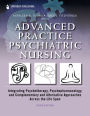 Advanced Practice Psychiatric Nursing: Integrating Psychotherapy, Psychopharmacology, and Complementary and Alternative Approaches Across the Life Span