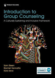 Title: Introduction to Group Counseling: A Culturally Sustaining and Inclusive Framework, Author: Sam Steen PhD