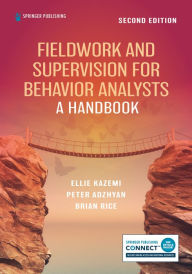 Title: Fieldwork and Supervision for Behavior Analysts: A Handbook, Author: Ellie Kazemi PhD