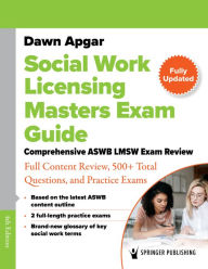 Title: Social Work Licensing Masters Exam Guide: Comprehensive ASWB LMSW Exam Review with Full Content Review, 500+ Total Questions, and a Practice Exam, Author: Dawn Apgar PhD