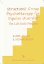 Structured Group Psychotherapy for Bipolar Disorder : The Life Goals Program / Edition 1