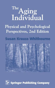 Title: The Aging Individual: Physical and Psychological Perspectives, 2nd Edition, Author: Susan Krauss Whitbourne PhD