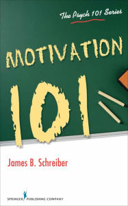 Title: Motivation 101, Author: James B. Schreiber PhD
