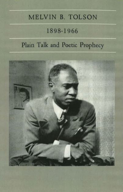 Melvin B. Tolson, 1898-1966: Plain Talk And Poetic Prophecy By Robert M ...