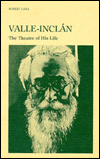 Valle-Inclan: The Theatre of His Life