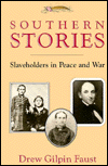 Southern Stories: Slaveholders in Peace and War