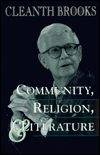 Title: Community, Religion, and Literature, Author: Cleanth Brooks