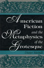 American Fiction and the Metaphysics of the Grotesque