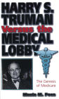 Harry S. Truman vs. the Medical Lobby: The Genesis of Medicare / Edition 2