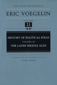 Title: History of Political Ideas, Volume 3 (CW21): The Later Middle Ages, Author: Eric Voegelin