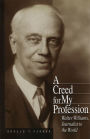 Creed for My Profession: Walter Williams, Journalist to the World