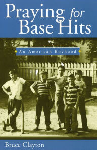 Praying for Base Hits: An American Boyhood