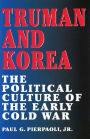 Truman and Korea: The Political Culture of the Early Cold War