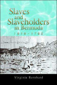 Slaves and Slaveholders in Bermuda, 1616-1782