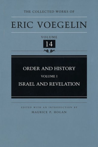 The Collected Works of Eric Voegelin, Volume 14, Order and History, Volume I, Israel and Revelation