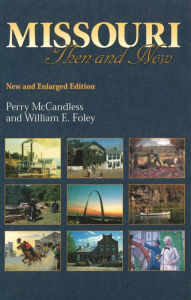 Title: Missouri Then and Now, New and Enlarged Edition, Author: Perry McCandless