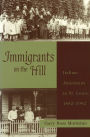Immigrants on the Hill: Italian-Americans in St. Louis, 1882-1982