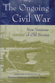 Title: The Ongoing Civil War: New Versions of Old Stories, Author: Herman Hattaway
