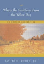 Where the Southern Cross the Yellow Dog: On Writers and Writing