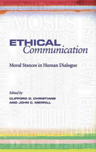 Title: Ethical Communication: Moral Stances in Human Dialogue, Author: Clifford G. Christians