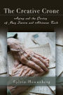The Creative Crone: Aging and the Poetry of May Sarton and Adrienne Rich
