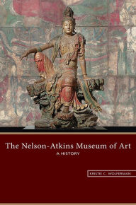 Forum for ebooks download The Nelson-Atkins Museum of Art: A History in English  9780826221971 by Kristie C. Wolferman