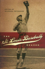 Title: The St. Louis Baseball Reader, Author: Richard Peterson