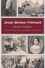 Title: Jessie Benton Frémont: Missouri's Trailblazer, Author: Ilene Stone