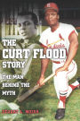 The Curt Flood Story: The Man behind the Myth