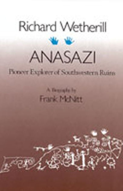 Richard Wetherill, Anasazi: Pioneer Explorer Of Southwestern Ruins By ...