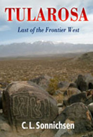 Title: Tularosa: Last of the Frontier West, Author: C. L. Sonnichsen