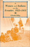 Women and Indians on the Frontier, 1825-1915 / Edition 1
