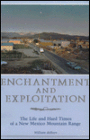 Enchantment and Exploitation: The Life and Hard Times of a New Mexico Mountain Range / Edition 1