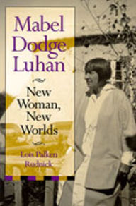 Title: Mabel Dodge Luhan: New Woman, New Worlds, Author: Lois Palken Rudnick