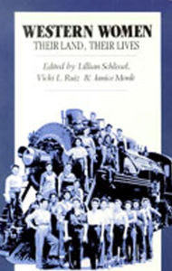 Title: Western Women: Their Land, Their Lives / Edition 1, Author: Lillian Schlissel