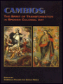 Cambios: The Spirit of Transformation in Spanish Colonial Art