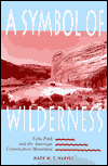 A Symbol of Wilderness: Echo Park and the American Conservation Movement