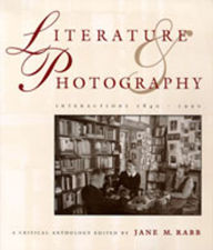 Title: Literature and Photography: Interactions 1840-1990 : A Critical Anthology, Author: Jane M. Rabb