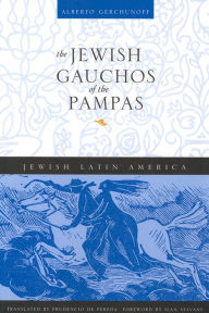 Title: The Jewish Gauchos of the Pampas, Author: Alberto Gerchunoff