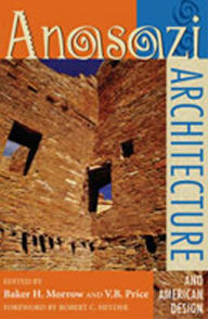 Title: Anasazi Architecture and American Design, Author: Baker H. Morrow