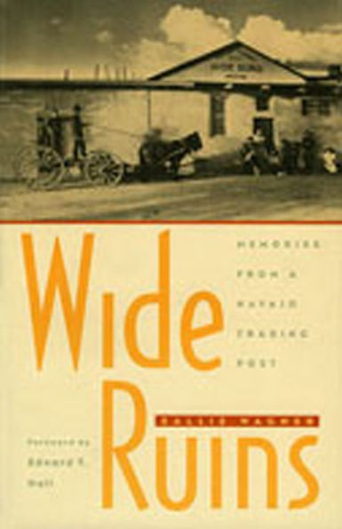 Wide Ruins: Memories from a Navajo Trading Post / Edition 1