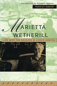 Marietta Wetherill: Life with the Navajos in Chaco Canyon