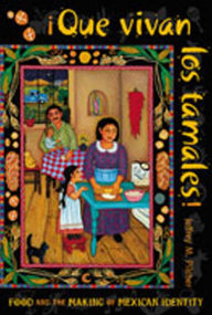 Title: Que vivan los tamales!: Food and the Making of Mexican Identity / Edition 1, Author: Jeffrey M. Pilcher