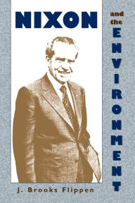 Title: Nixon and the Environment, Author: J. Brooks Flippen