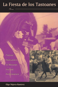 Title: La Fiesta de los Tastoanes: Critical Encounters in Mexican Festival Performance / Edition 1, Author: Olga Nájera-Ramírez