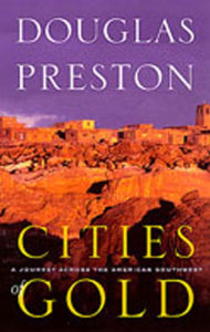 Title: Cities of Gold: A Journey Across the American Southwest, Author: Douglas Preston