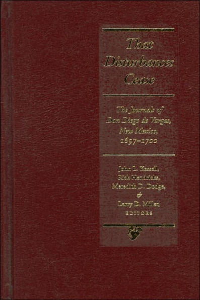 That Disturbances Cease: The Journals of don Diego de Vargas, 1697-1700 / Edition 1