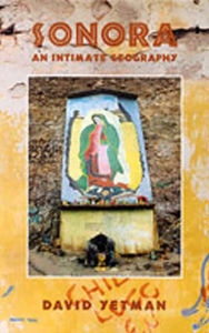 Title: Sonora: An Intimate Geography, Author: David Yetman