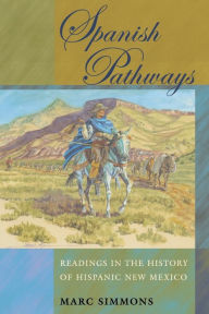 Title: Spanish Pathways: Readings in the History of Hispanic New Mexico, Author: Marc Simmons