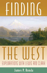Title: Finding the West: Explorations with Lewis and Clark, Author: James P. Ronda